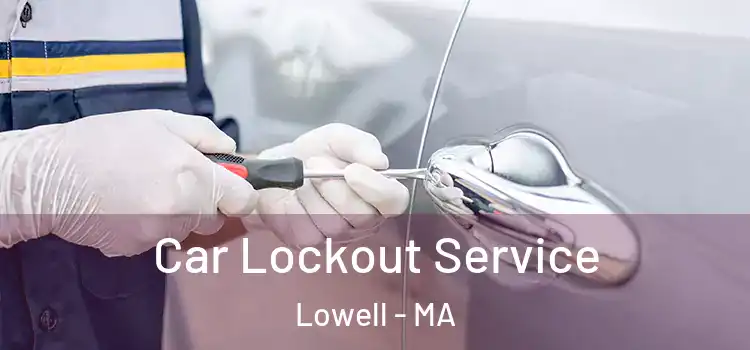 Car Lockout Service Lowell - MA
