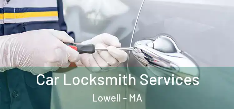  Car Locksmith Services Lowell - MA