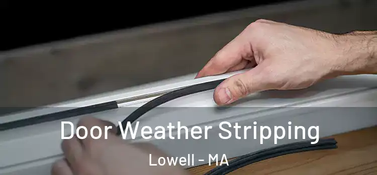 Door Weather Stripping Lowell - MA