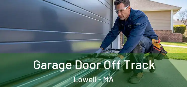  Garage Door Off Track Lowell - MA