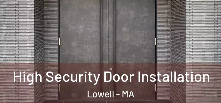  High Security Door Installation Lowell - MA