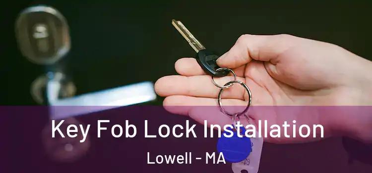 Key Fob Lock Installation Lowell - MA