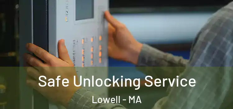 Safe Unlocking Service Lowell - MA